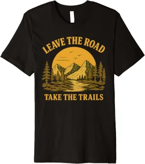 Leave the Road, Take the Trails Adventure Camping Gift Premium T-Shirt