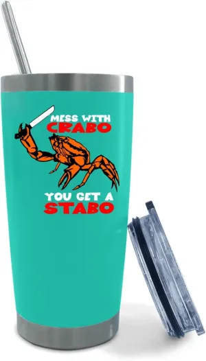 Mess With The Crabo You Get The Stabo Tumbler 20 oz Tumbler with Lid and Straw Insulated Tumbler Stainless Steel Tumbler
