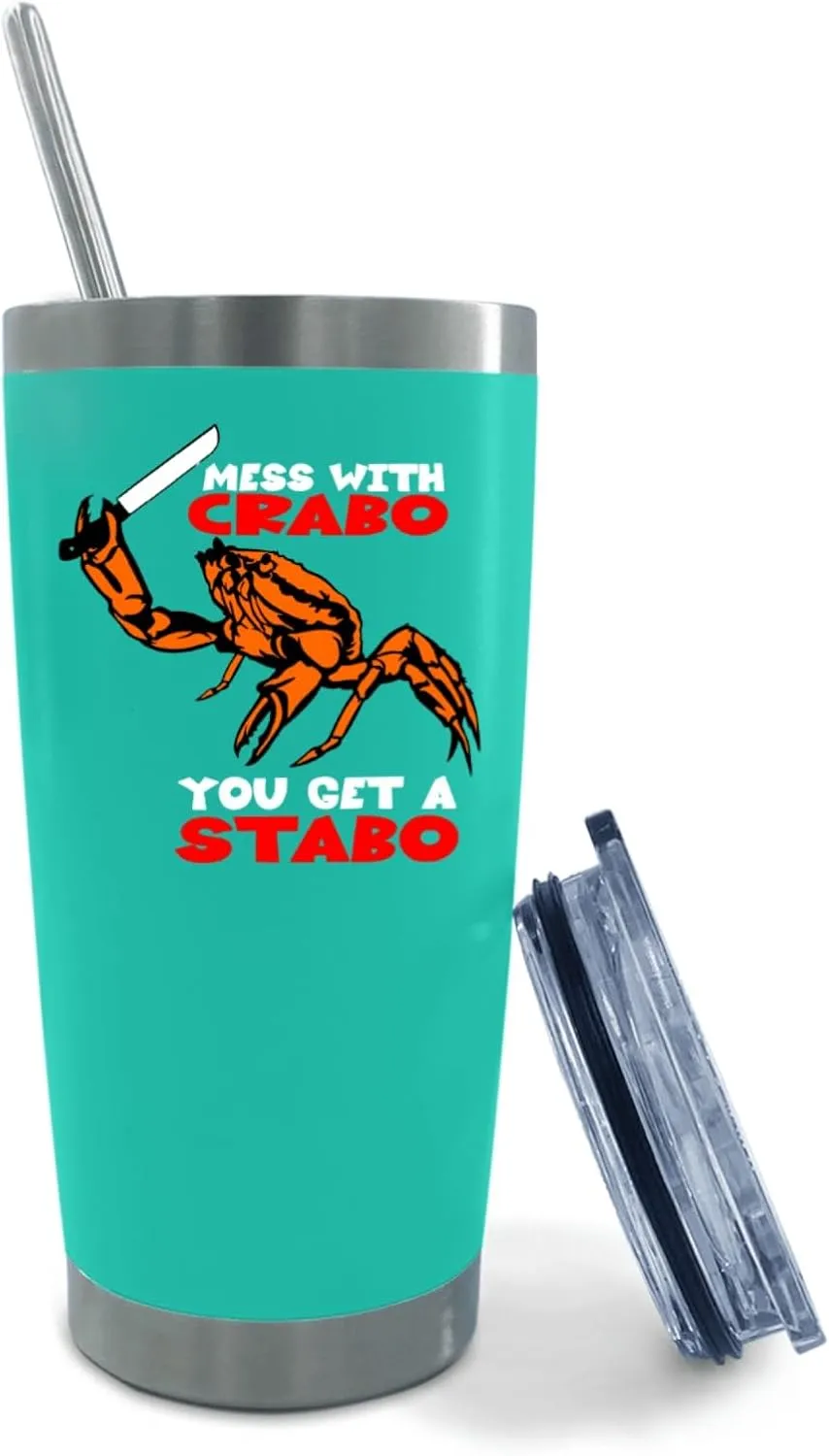 Mess With The Crabo You Get The Stabo Tumbler 20 oz Tumbler with Lid and Straw Insulated Tumbler Stainless Steel Tumbler